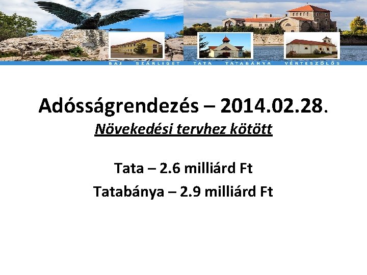 Adósságrendezés – 2014. 02. 28. Növekedési tervhez kötött Tata – 2. 6 milliárd Ft