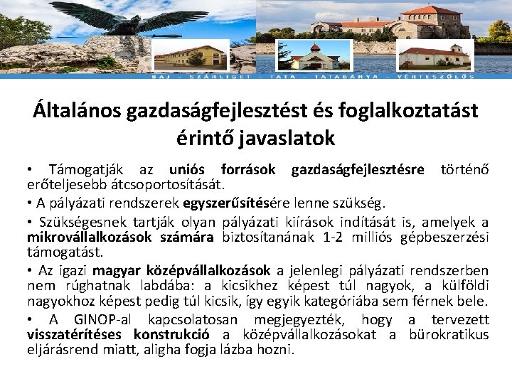 Általános gazdaságfejlesztést és foglalkoztatást érintő javaslatok • Támogatják az uniós források gazdaságfejlesztésre történő erőteljesebb