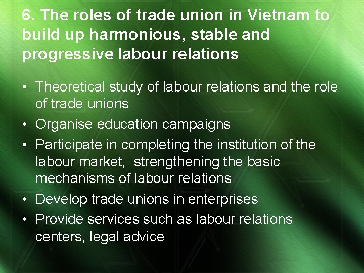 6. The roles of trade union in Vietnam to build up harmonious, stable and