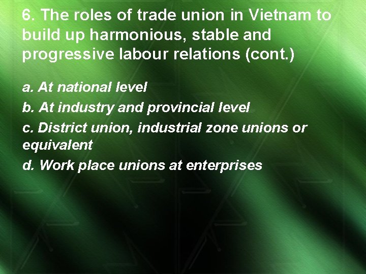 6. The roles of trade union in Vietnam to build up harmonious, stable and