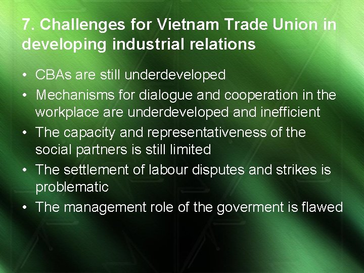 7. Challenges for Vietnam Trade Union in developing industrial relations • CBAs are still