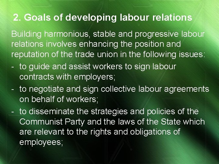2. Goals of developing labour relations Building harmonious, stable and progressive labour relations involves