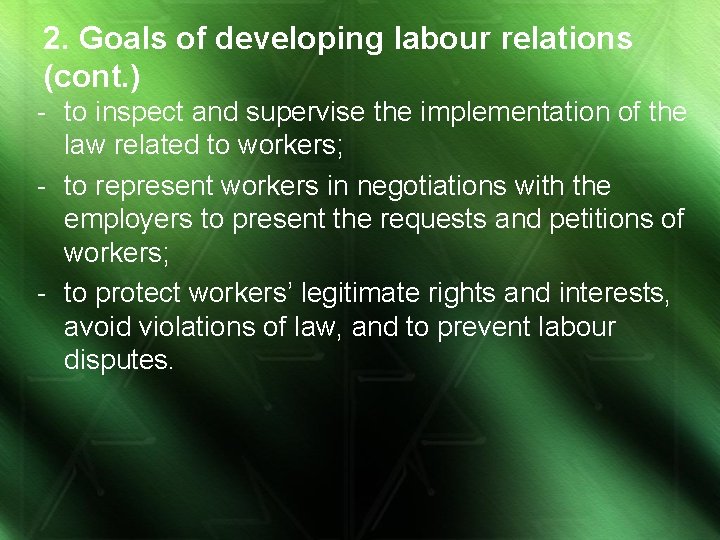 2. Goals of developing labour relations (cont. ) - to inspect and supervise the