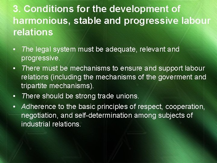 3. Conditions for the development of harmonious, stable and progressive labour relations • The