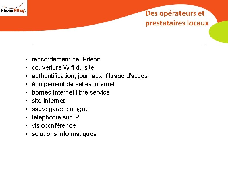 Des opérateurs et prestataires locaux • • • raccordement haut-débit couverture Wifi du site