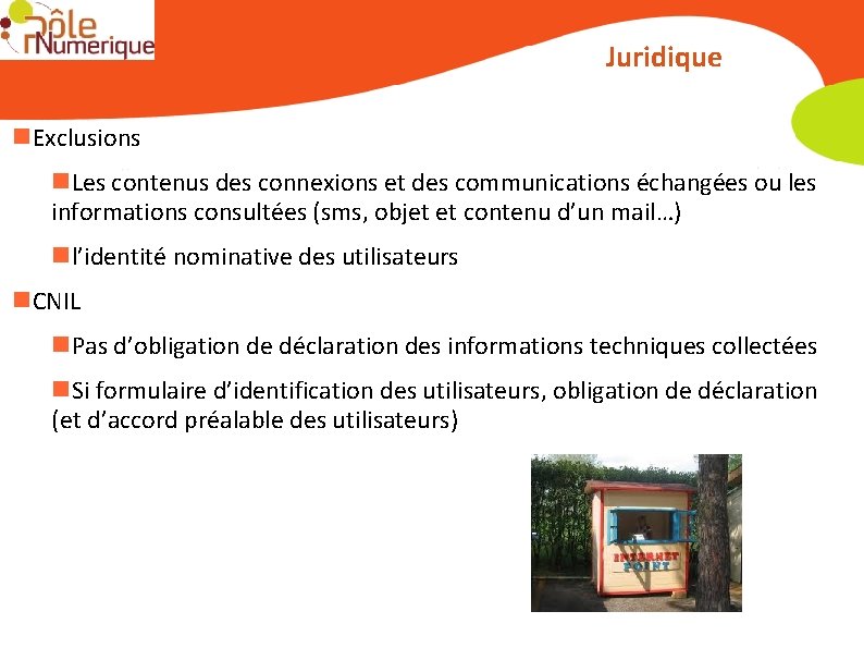 Juridique Exclusions Les contenus des connexions et des communications échangées ou les informations consultées