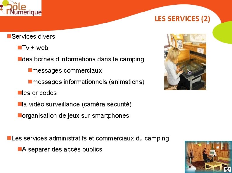 LES SERVICES (2) Services divers Tv + web des bornes d’informations dans le camping