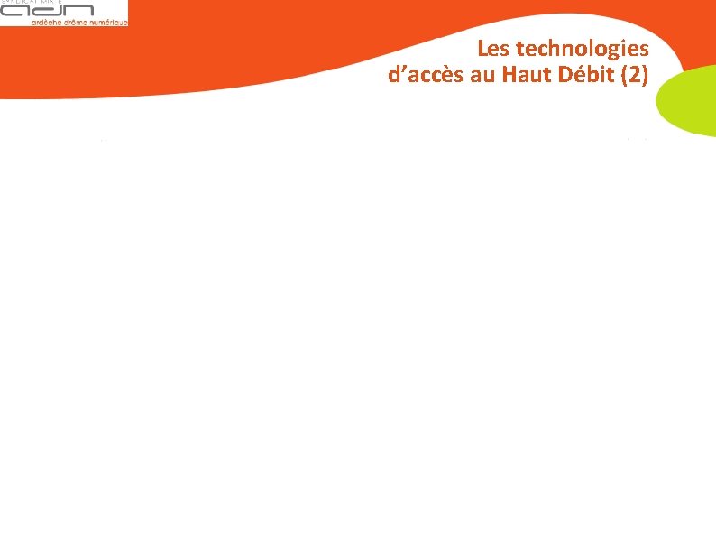 Les technologies d’accès au Haut Débit (2) 