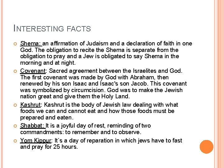 INTERESTING FACTS Shema: an affirmation of Judaism and a declaration of faith in one