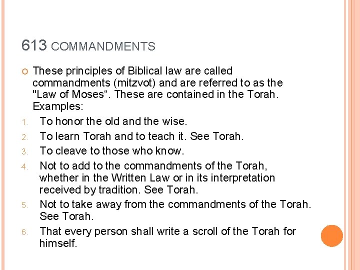 613 COMMANDMENTS 1. 2. 3. 4. 5. 6. These principles of Biblical law are
