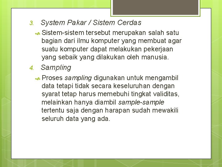 3. System Pakar / Sistem Cerdas Sistem-sistem tersebut merupakan salah satu bagian dari ilmu