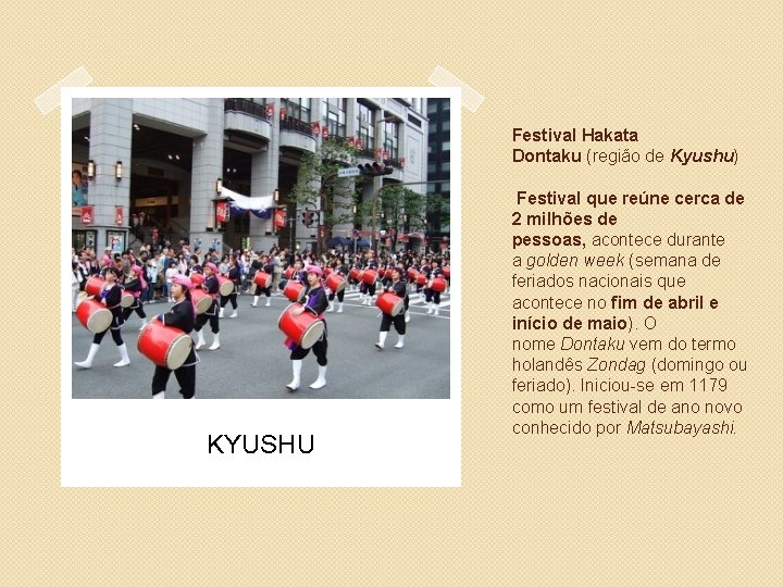 Festival Hakata Dontaku (região de Kyushu) KYUSHU Festival que reúne cerca de 2 milhões