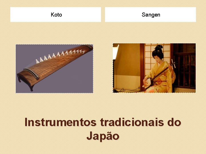 Koto Sangen Instrumentos tradicionais do Japão 