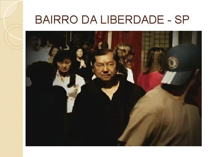 BAIRRO DA LIBERDADE - SP 