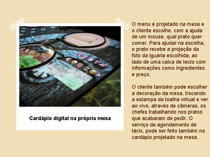 O menu é projetado na mesa e o cliente escolhe, com a ajuda de