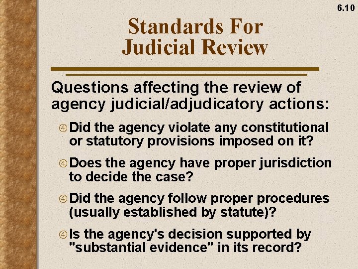 6. 10 Standards For Judicial Review Questions affecting the review of agency judicial/adjudicatory actions: