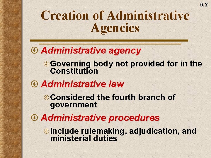 6. 2 Creation of Administrative Agencies Administrative agency Governing body not provided for in