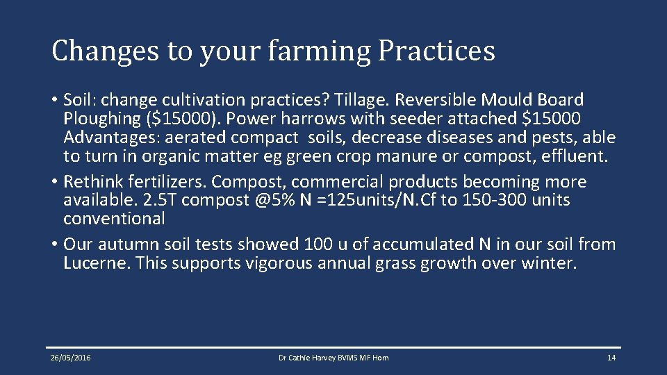 Changes to your farming Practices • Soil: change cultivation practices? Tillage. Reversible Mould Board Changes to your farming Practices • Soil: change cultivation practices? Tillage. Reversible Mould Board
