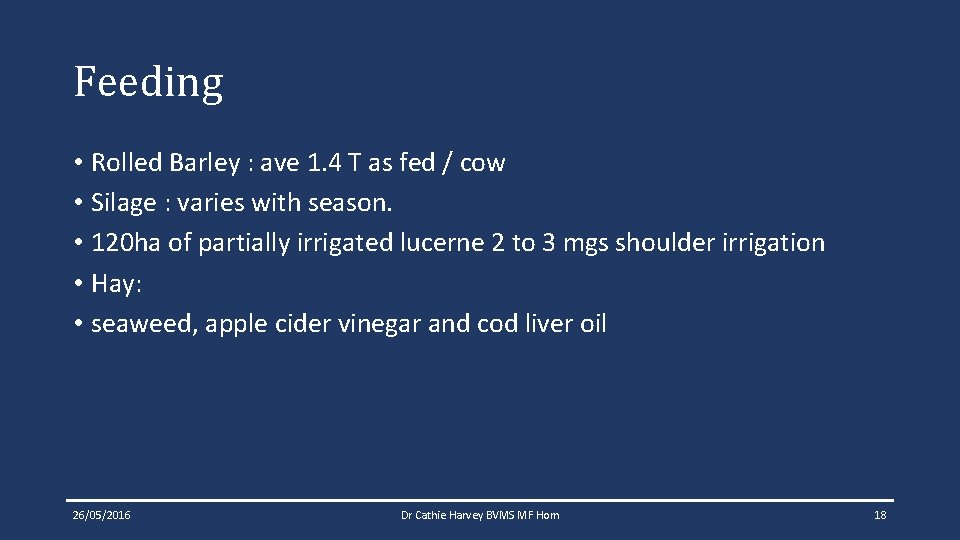 Feeding • Rolled Barley : ave 1. 4 T as fed / cow • Feeding • Rolled Barley : ave 1. 4 T as fed / cow •