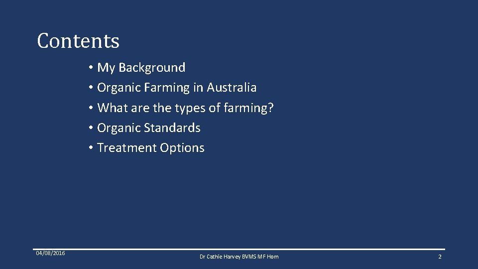 Contents • My Background • Organic Farming in Australia • What are the types Contents • My Background • Organic Farming in Australia • What are the types