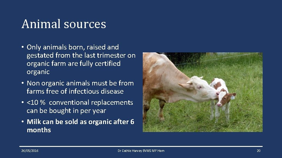 Animal sources • Only animals born, raised and gestated from the last trimester on Animal sources • Only animals born, raised and gestated from the last trimester on