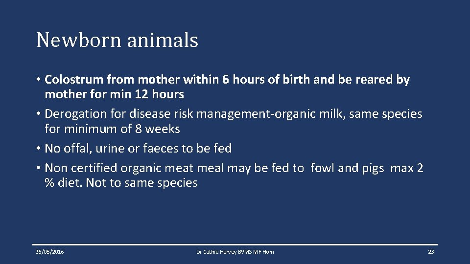 Newborn animals • Colostrum from mother within 6 hours of birth and be reared Newborn animals • Colostrum from mother within 6 hours of birth and be reared