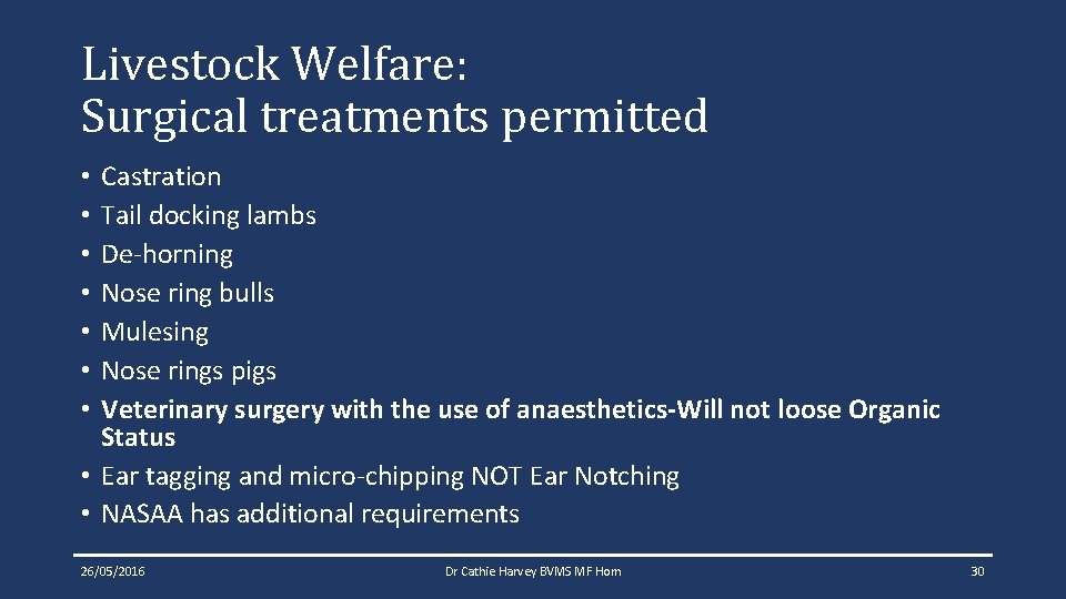 Livestock Welfare: Surgical treatments permitted Castration Tail docking lambs De-horning Nose ring bulls Mulesing Livestock Welfare: Surgical treatments permitted Castration Tail docking lambs De-horning Nose ring bulls Mulesing
