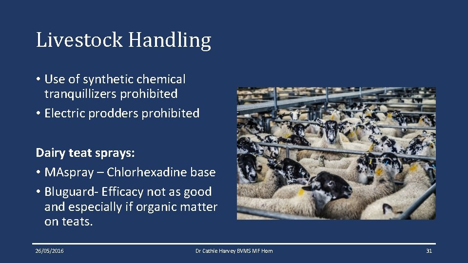 Livestock Handling • Use of synthetic chemical tranquillizers prohibited • Electric prodders prohibited Dairy Livestock Handling • Use of synthetic chemical tranquillizers prohibited • Electric prodders prohibited Dairy
