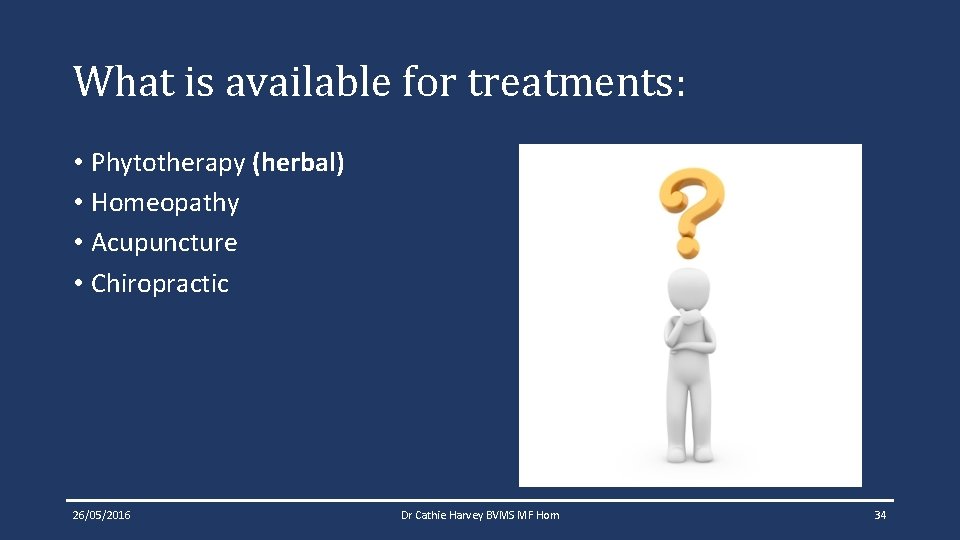 What is available for treatments: • Phytotherapy (herbal) • Homeopathy • Acupuncture • Chiropractic What is available for treatments: • Phytotherapy (herbal) • Homeopathy • Acupuncture • Chiropractic
