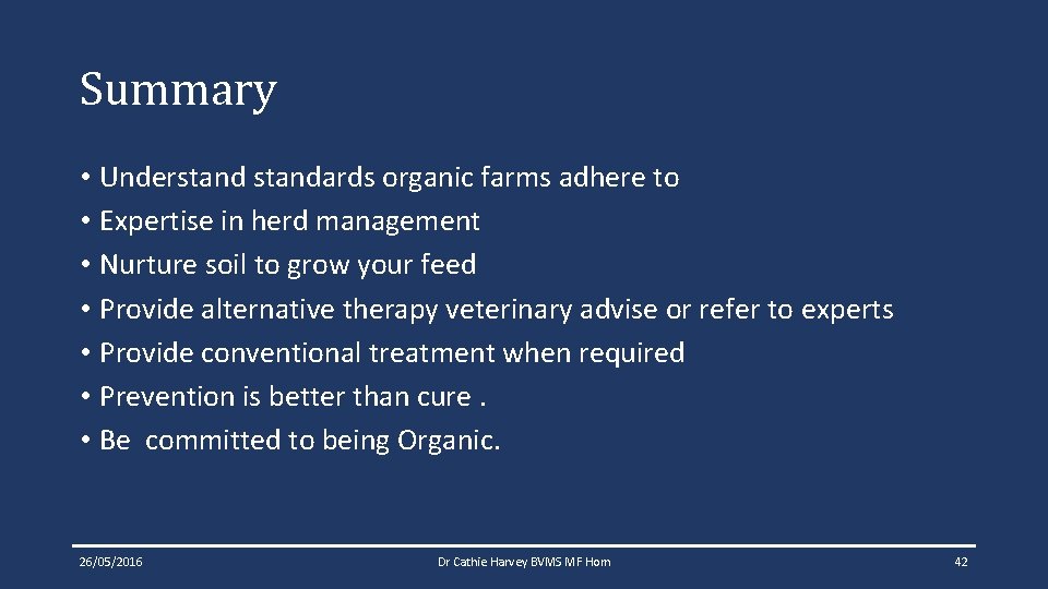 Summary • Understandards organic farms adhere to • Expertise in herd management • Nurture Summary • Understandards organic farms adhere to • Expertise in herd management • Nurture