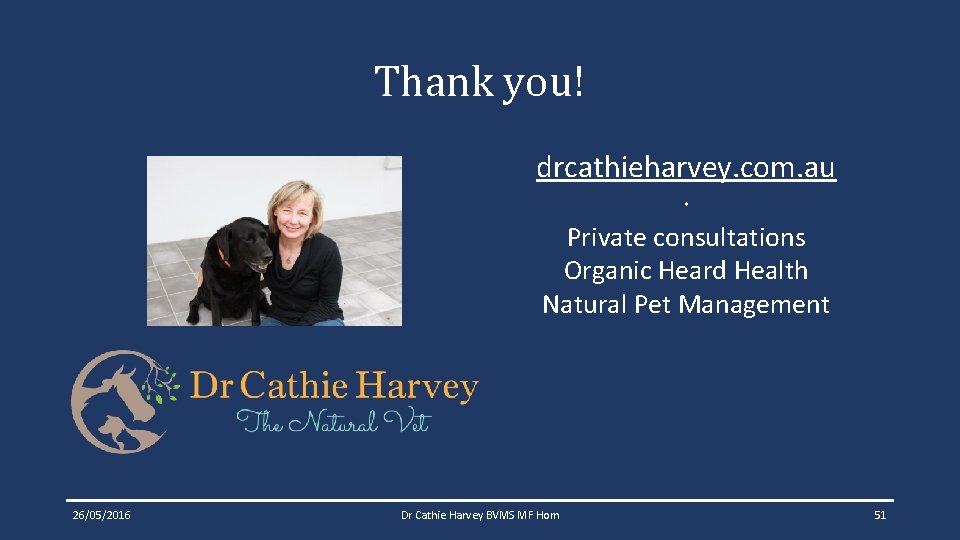 Thank you! drcathieharvey. com. au ∙ Private consultations Organic Heard Health Natural Pet Management Thank you! drcathieharvey. com. au ∙ Private consultations Organic Heard Health Natural Pet Management