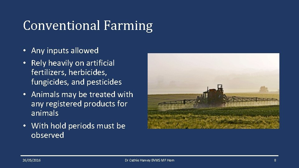 Conventional Farming • Any inputs allowed • Rely heavily on artificial fertilizers, herbicides, fungicides, Conventional Farming • Any inputs allowed • Rely heavily on artificial fertilizers, herbicides, fungicides,