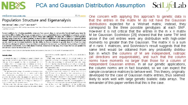 PCA and Gaussian Distribution Assumption One concern with applying this approach to genetic data