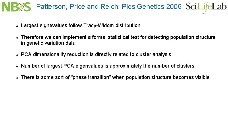 Patterson, Price and Reich: Plos Genetics 2006 Largest eignevalues follow Tracy-Widom distribution Therefore we