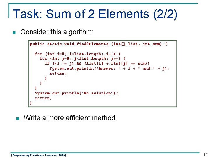 Task: Sum of 2 Elements (2/2) n Consider this algorithm: public static void find