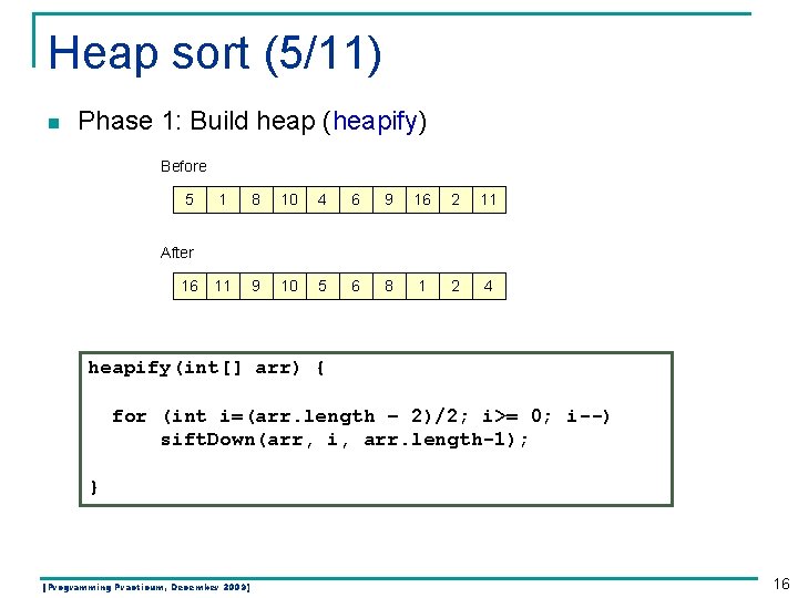 Heap sort (5/11) n Phase 1: Build heap (heapify) Before 5 1 8 10