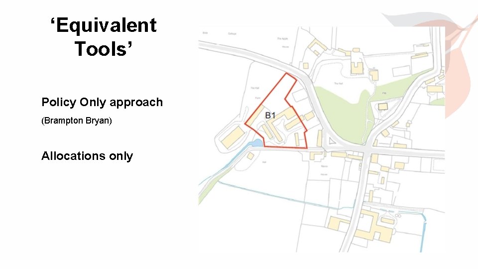 ‘Equivalent Tools’ Policy Only approach (Brampton Bryan) Allocations only 