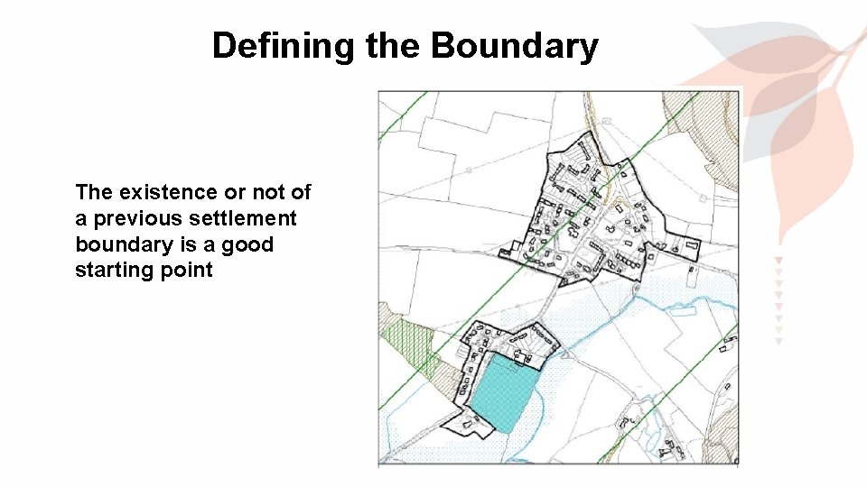 Defining the Boundary The existence or not of a previous settlement boundary is a