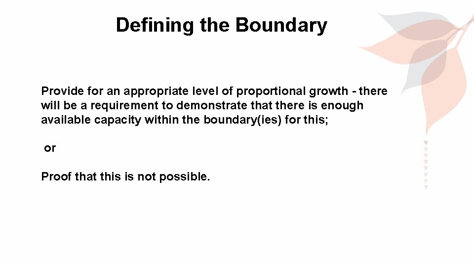 Defining the Boundary Provide for an appropriate level of proportional growth - there will