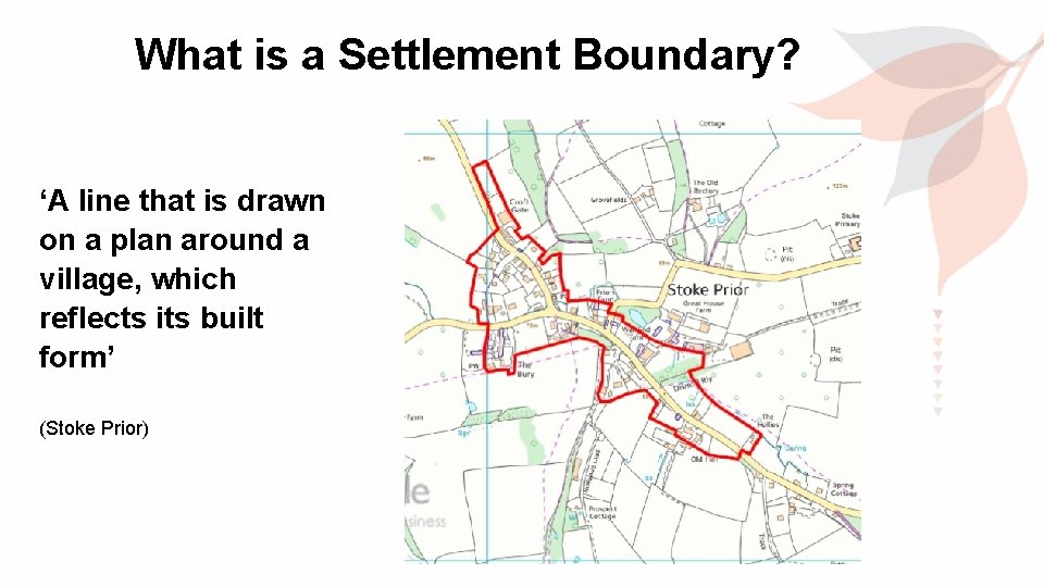 What is a Settlement Boundary? ‘A line that is drawn on a plan around