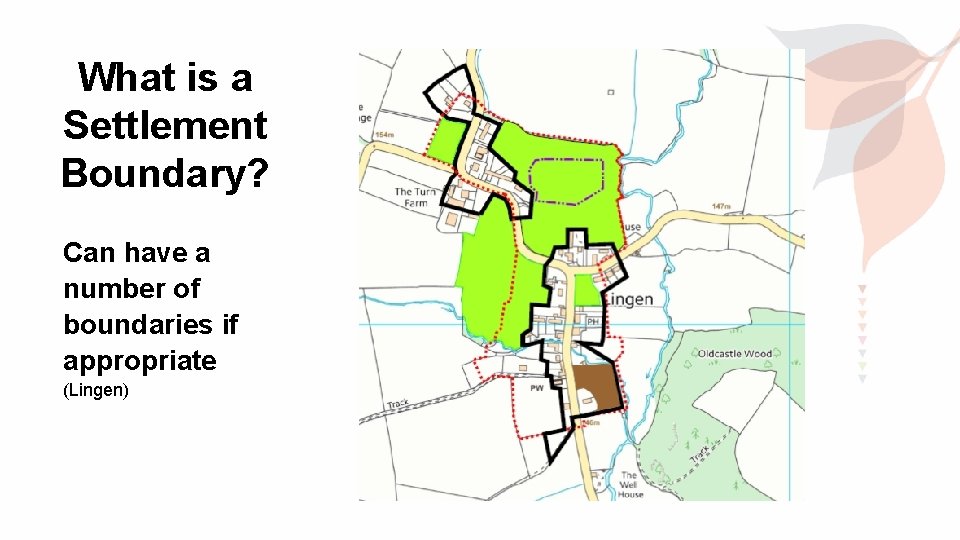 What is a Settlement Boundary? Can have a number of boundaries if appropriate (Lingen)