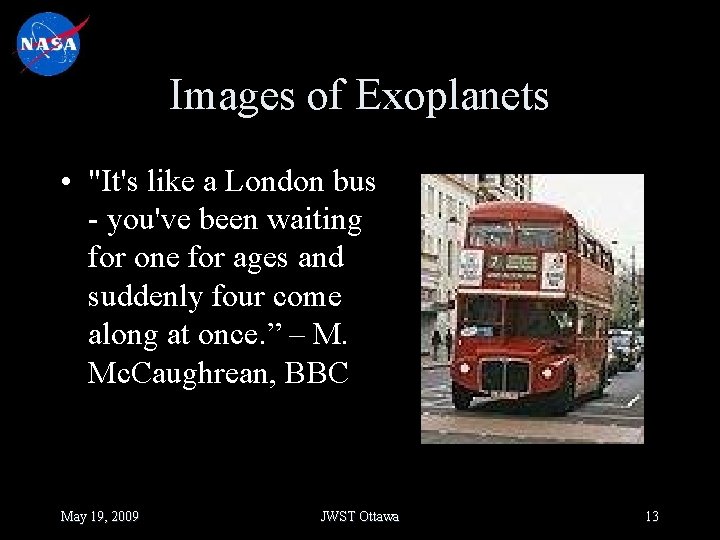 Images of Exoplanets • "It's like a London bus - you've been waiting for