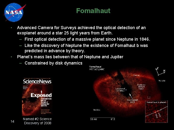 Fomalhaut • • 14 Advanced Camera for Surveys achieved the optical detection of an