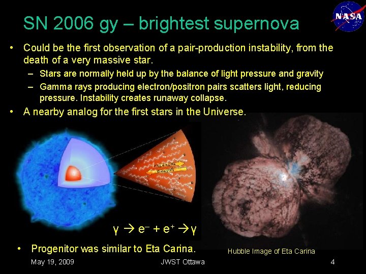 SN 2006 gy – brightest supernova • Could be the first observation of a