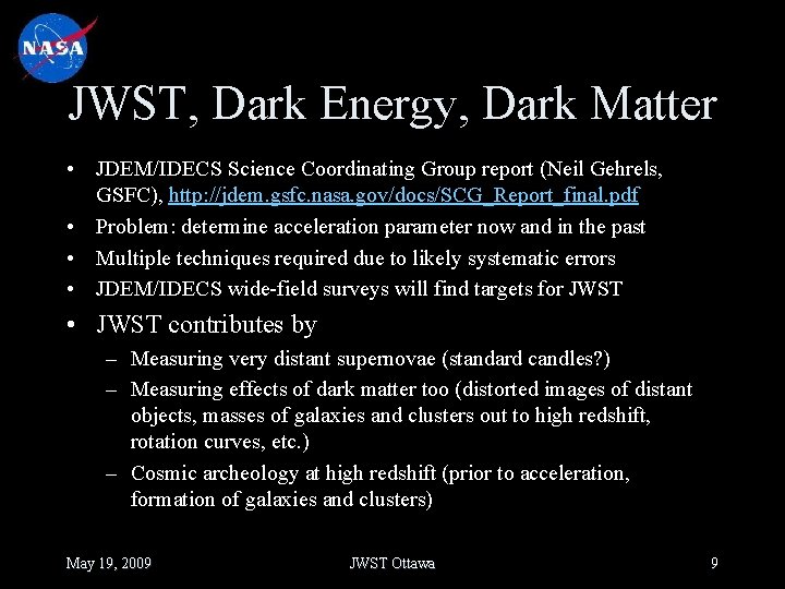 JWST, Dark Energy, Dark Matter • JDEM/IDECS Science Coordinating Group report (Neil Gehrels, GSFC),
