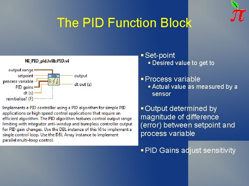 The PID Function Block § Set-point § Desired value to get to § Process The PID Function Block § Set-point § Desired value to get to § Process