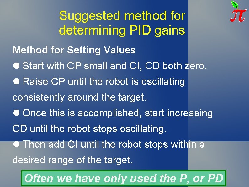 Suggested method for determining PID gains Method for Setting Values Start with CP small Suggested method for determining PID gains Method for Setting Values Start with CP small