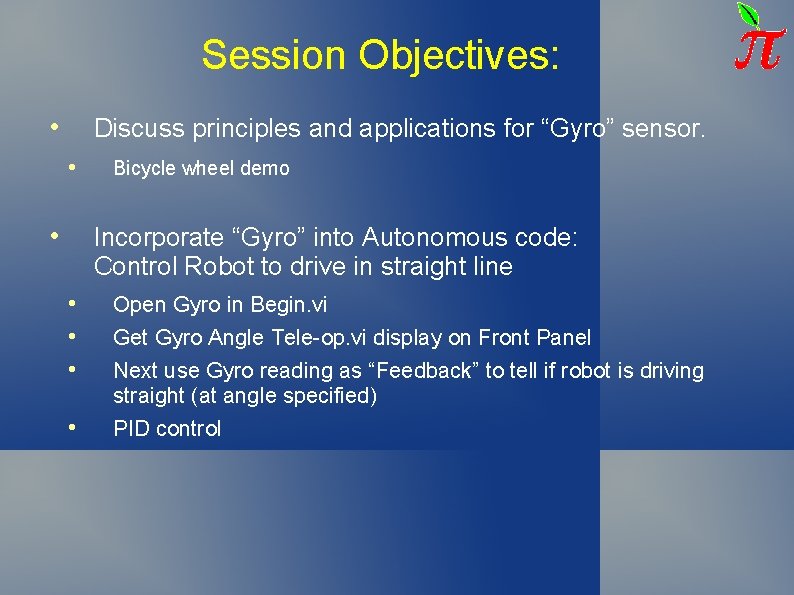 Session Objectives: • Discuss principles and applications for “Gyro” sensor. • • Bicycle wheel Session Objectives: • Discuss principles and applications for “Gyro” sensor. • • Bicycle wheel