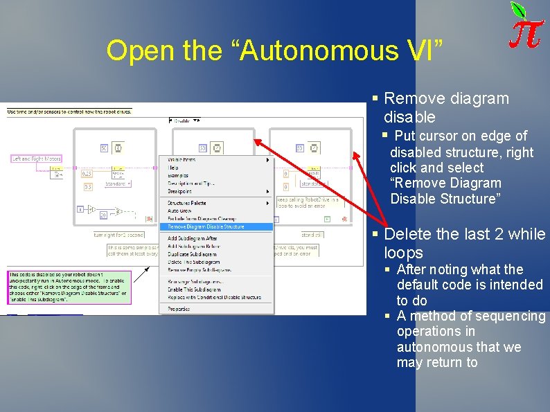 Open the “Autonomous VI” § Remove diagram disable § Put cursor on edge of Open the “Autonomous VI” § Remove diagram disable § Put cursor on edge of