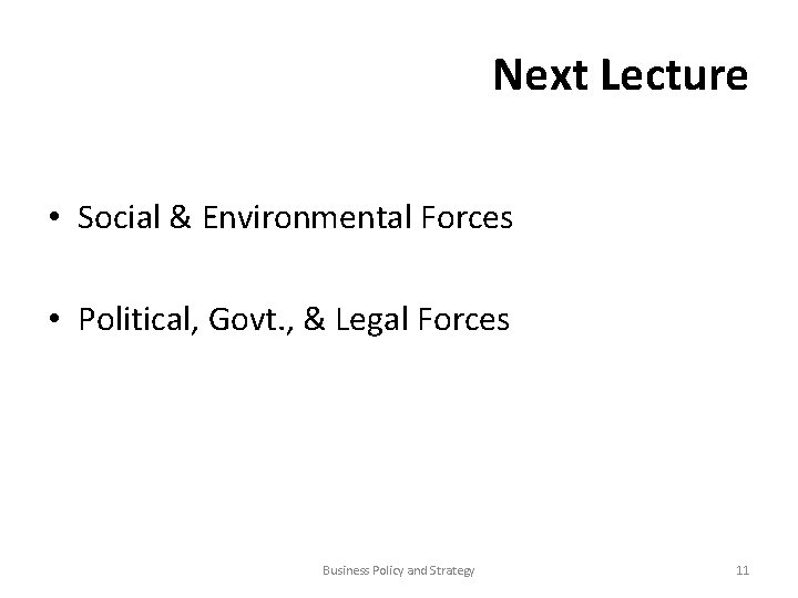 Next Lecture • Social & Environmental Forces • Political, Govt. , & Legal Forces